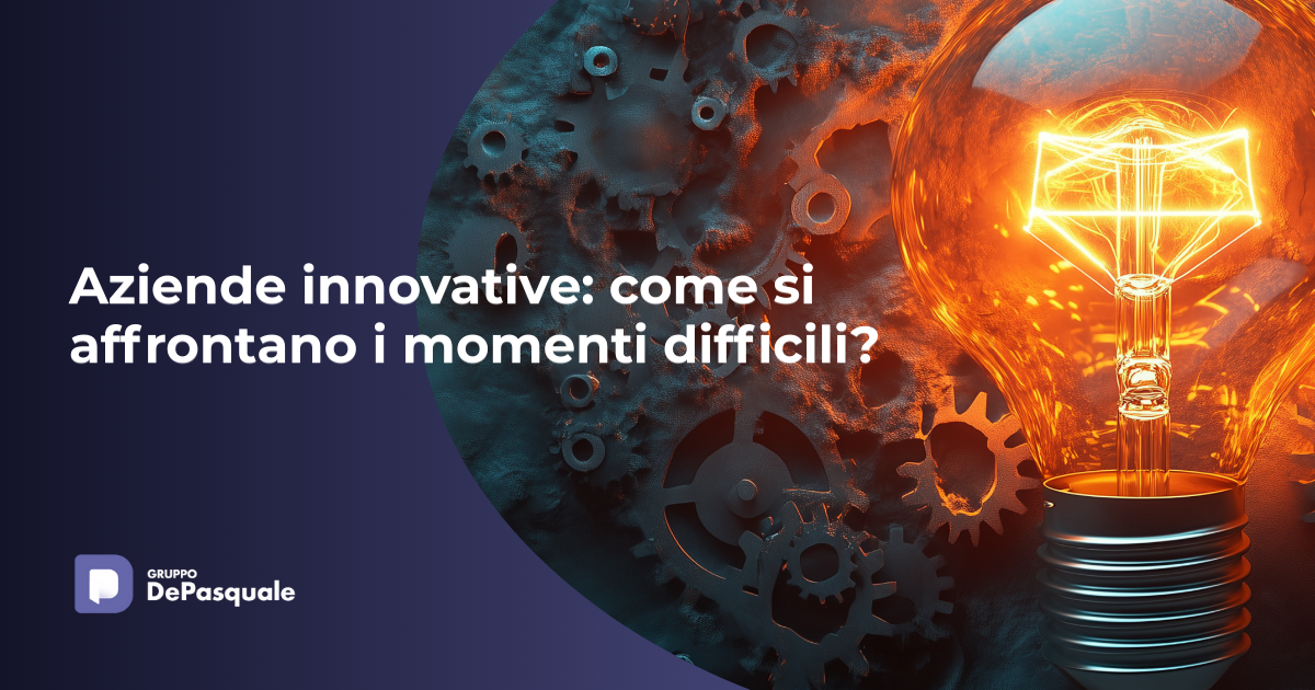 Aziende innovative come si affrontano i momenti difficili